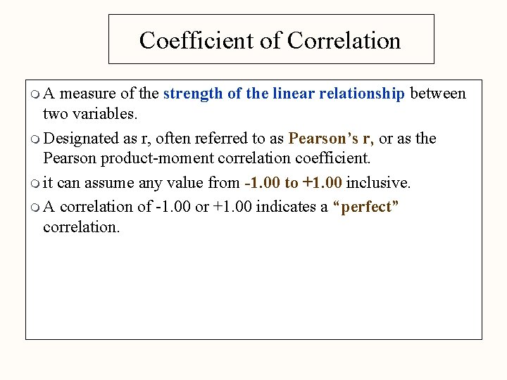 Coefficient of Correlation m. A measure of the strength of the linear relationship between
