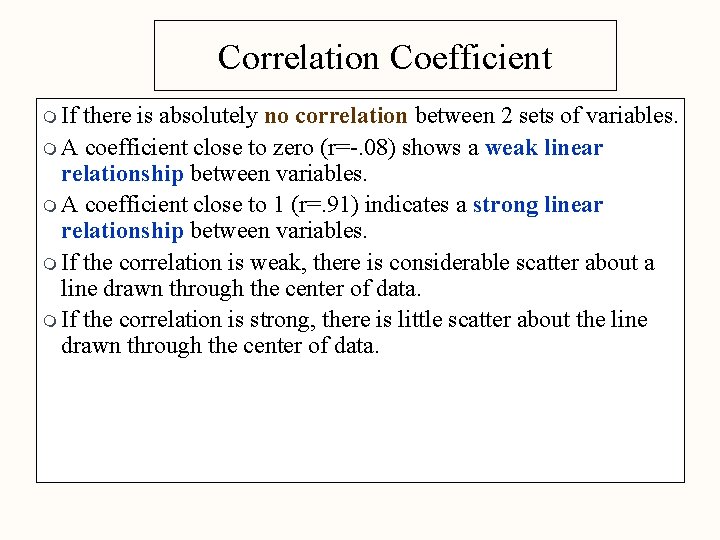 Correlation Coefficient m If there is absolutely no correlation between 2 sets of variables.