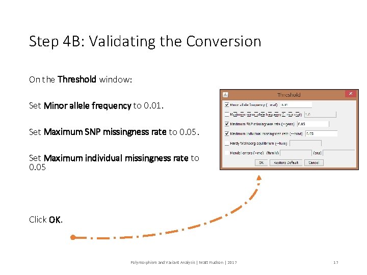 Step 4 B: Validating the Conversion On the Threshold window: Set Minor allele frequency