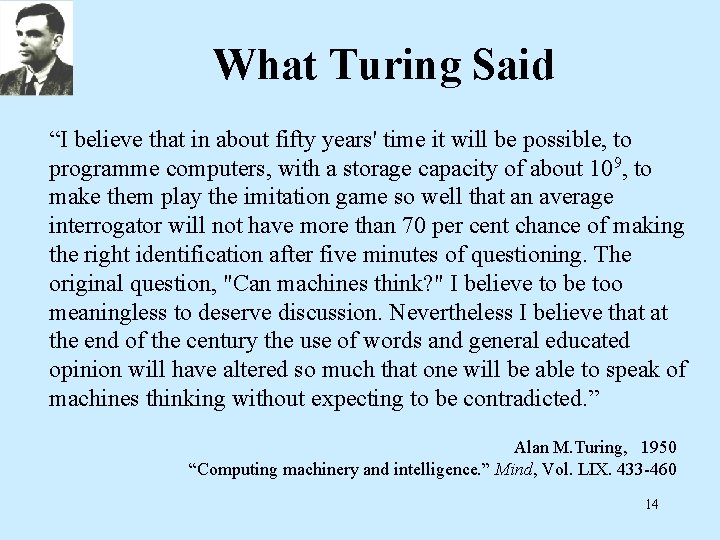 What Turing Said “I believe that in about fifty years' time it will be