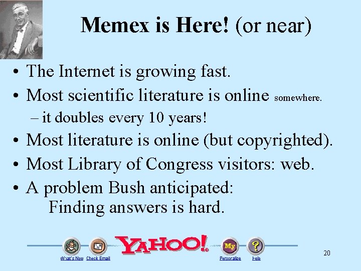 Memex is Here! (or near) • The Internet is growing fast. • Most scientific