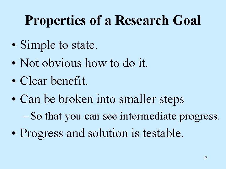 Properties of a Research Goal • • Simple to state. Not obvious how to