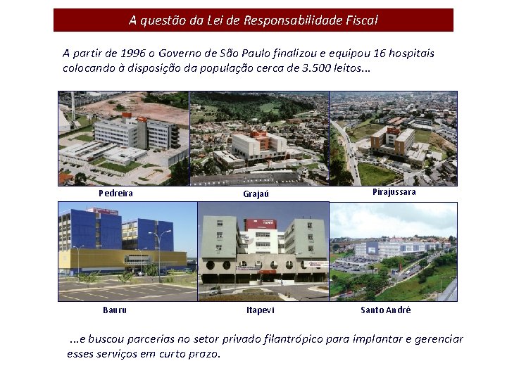 A questão da Lei de Responsabilidade Fiscal A partir de 1996 o Governo de