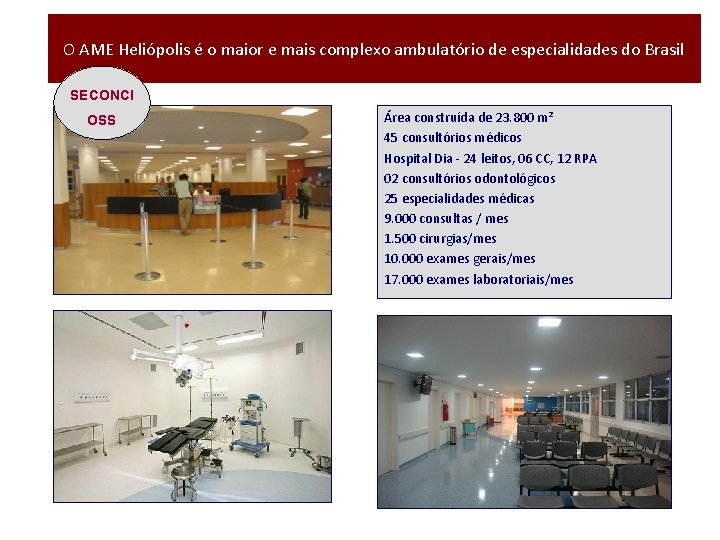 O AME Heliópolis é o maior e mais complexo ambulatório de especialidades do Brasil