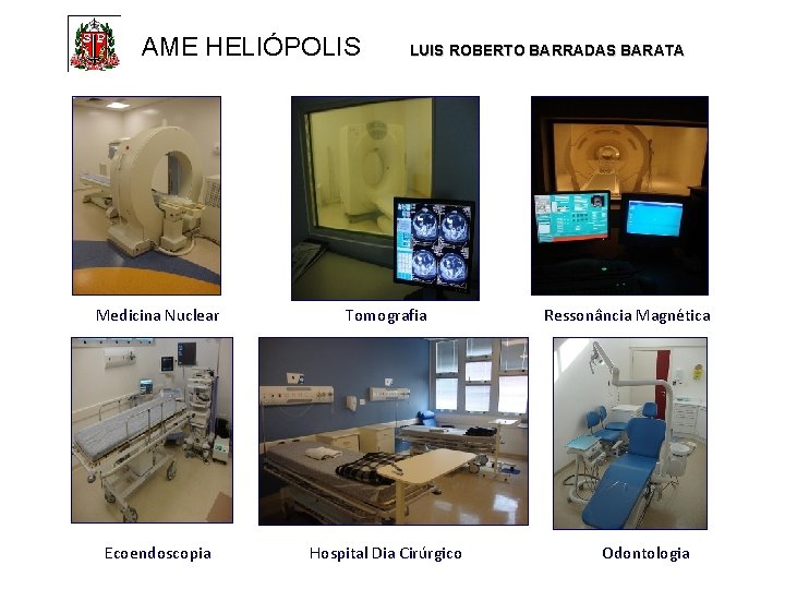 AME HELIÓPOLIS LUIS ROBERTO BARRADAS BARATA Medicina Nuclear Tomografia Ecoendoscopia Hospital Dia Cirúrgico Ressonância