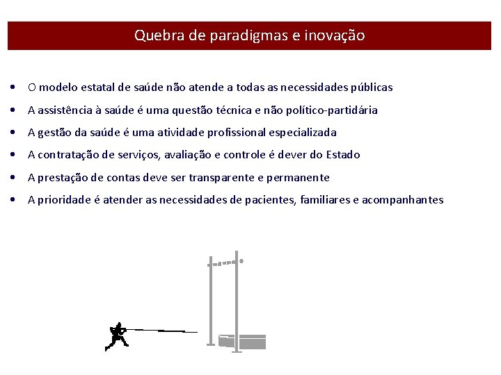 Quebra de paradigmas e inovação • O modelo estatal de saúde não atende a