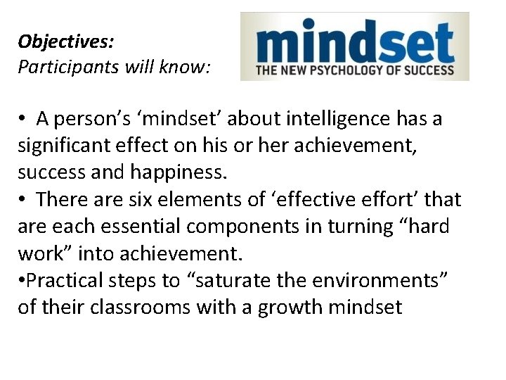 Objectives: Participants will know: • A person’s ‘mindset’ about intelligence has a significant effect