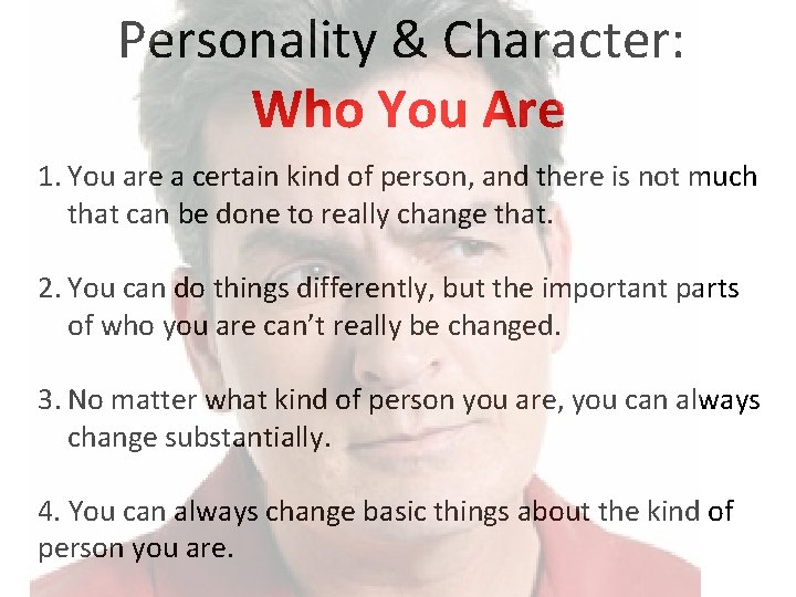 Personality & Character: Who You Are 1. You are a certain kind of person,