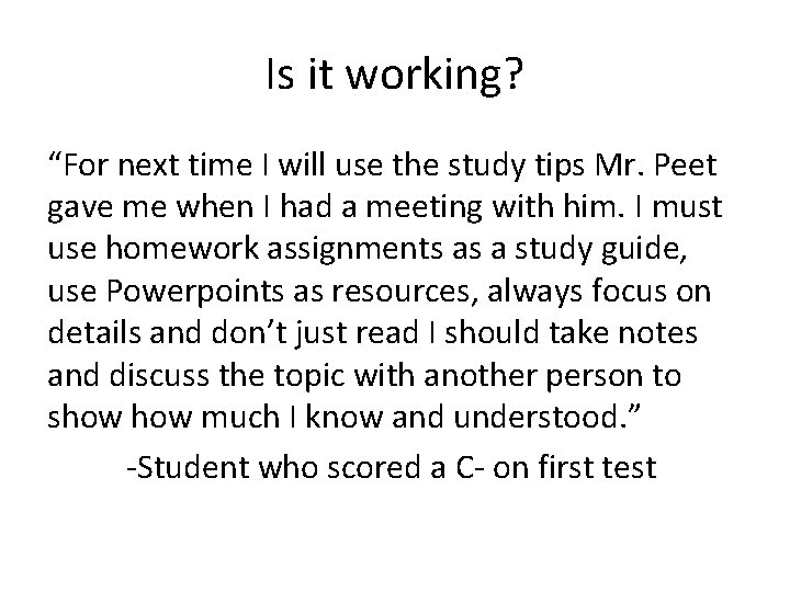 Is it working? “For next time I will use the study tips Mr. Peet