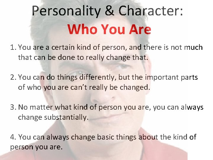 Personality & Character: Who You Are 1. You are a certain kind of person,