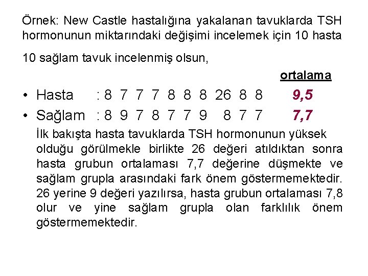 Örnek: New Castle hastalığına yakalanan tavuklarda TSH hormonunun miktarındaki değişimi incelemek için 10 hasta