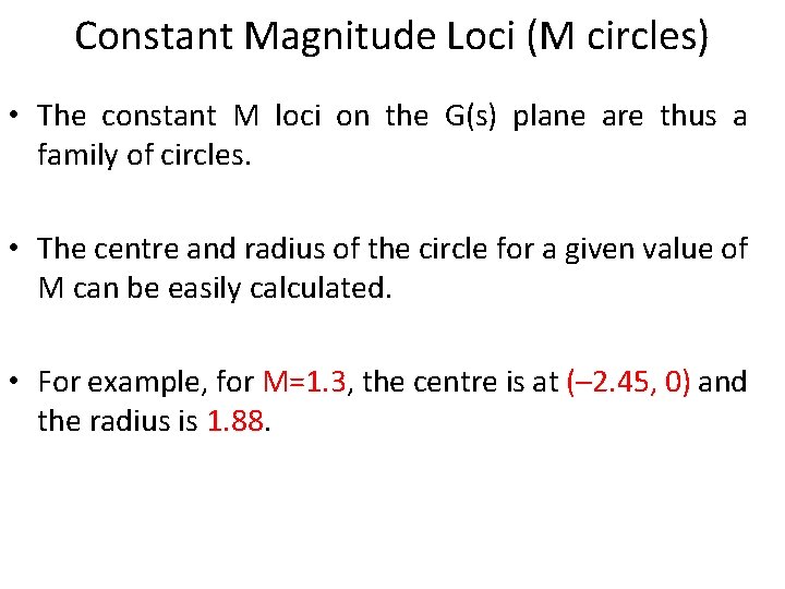 Constant Magnitude Loci (M circles) • The constant M loci on the G(s) plane