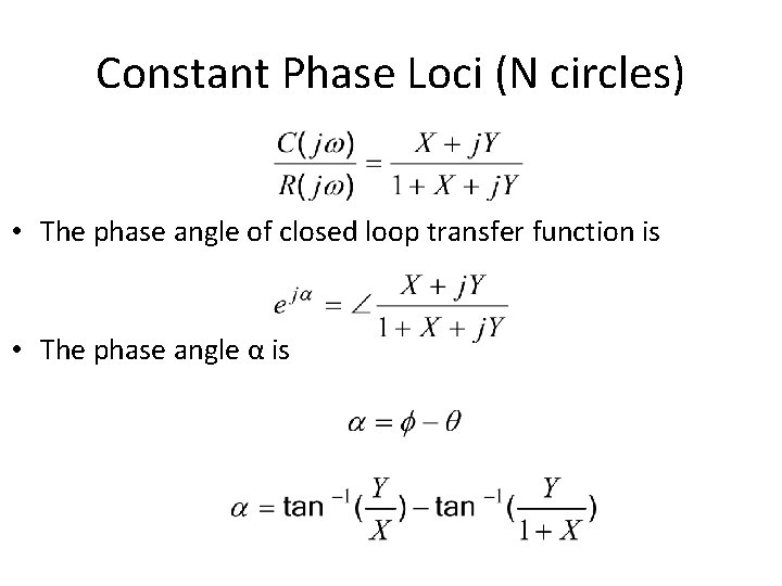 Constant Phase Loci (N circles) • The phase angle of closed loop transfer function