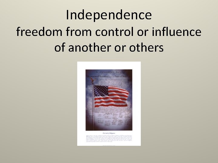 Independence freedom from control or influence of another or others 