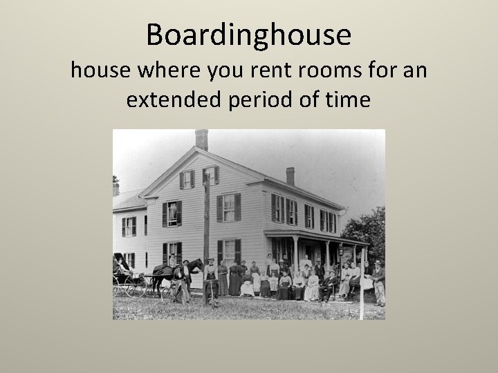 Boardinghouse where you rent rooms for an extended period of time 