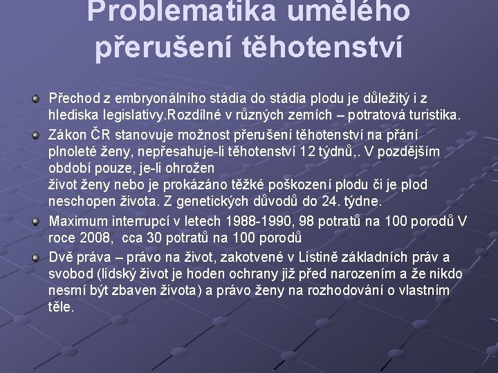 Problematika umělého přerušení těhotenství Přechod z embryonálního stádia do stádia plodu je důležitý i