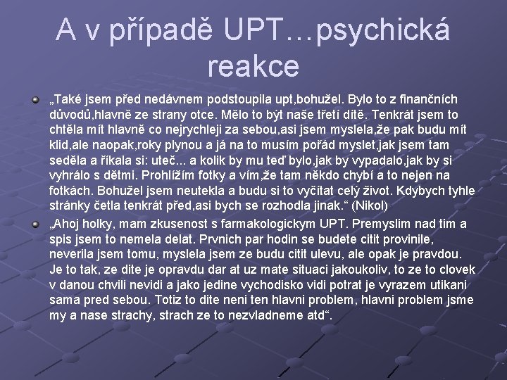 A v případě UPT…psychická reakce „Také jsem před nedávnem podstoupila upt, bohužel. Bylo to