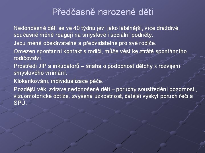 Předčasně narozené děti Nedonošené děti se ve 40 týdnu jeví jako labilnější, více dráždivé,