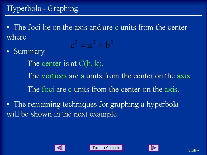 Hyperbola - Graphing • The foci lie on the axis and are c units