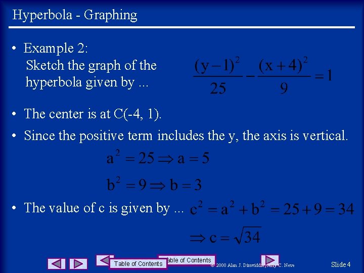 Hyperbola - Graphing • Example 2: Sketch the graph of the hyperbola given by.