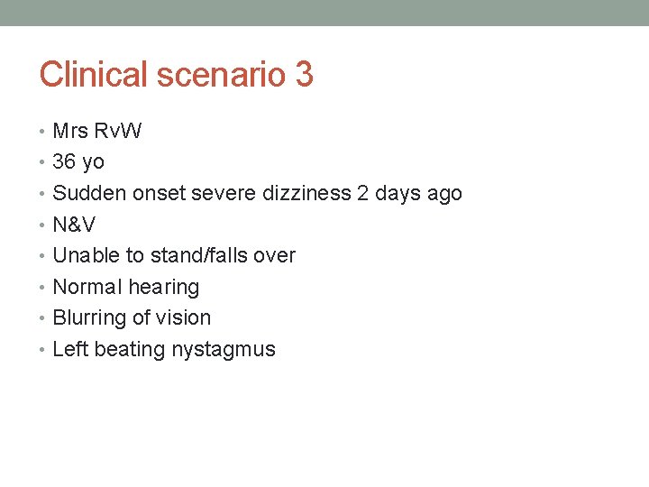 Clinical scenario 3 • Mrs Rv. W • 36 yo • Sudden onset severe