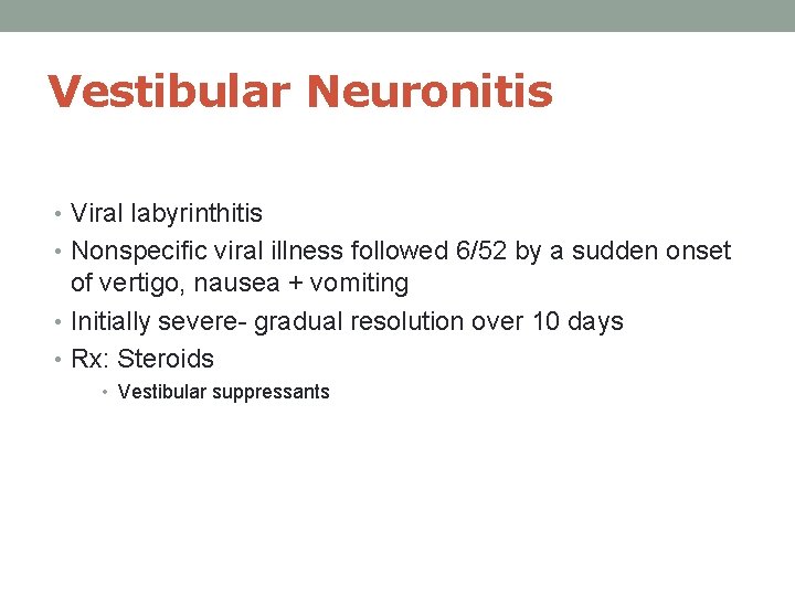 Vestibular Neuronitis • Viral labyrinthitis • Nonspecific viral illness followed 6/52 by a sudden