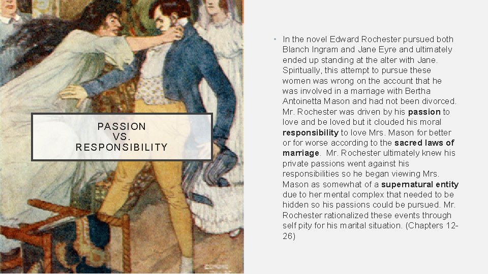 PASSION VS. RESPONSIBILITY • In the novel Edward Rochester pursued both Blanch Ingram and