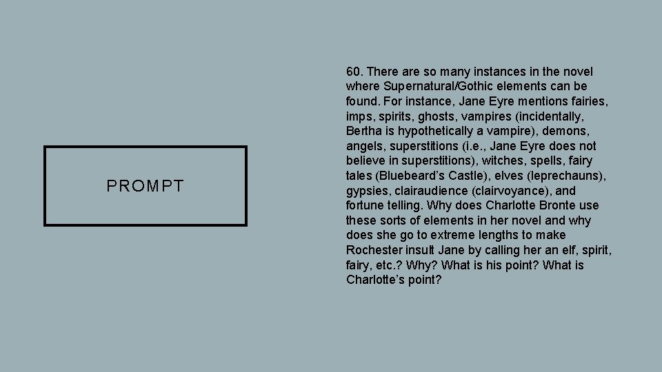 PROMPT • 60. There are so many instances in the novel where Supernatural/Gothic elements