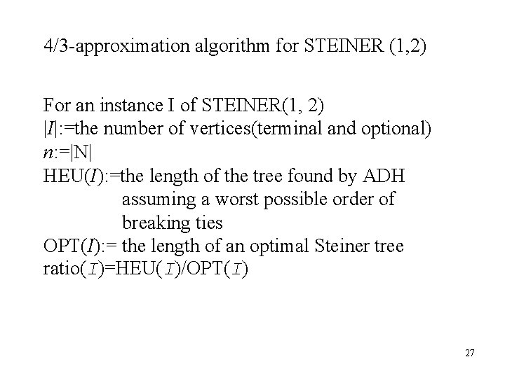 4/3 -approximation algorithm for STEINER (1, 2) For an instance I of STEINER(1, 2)