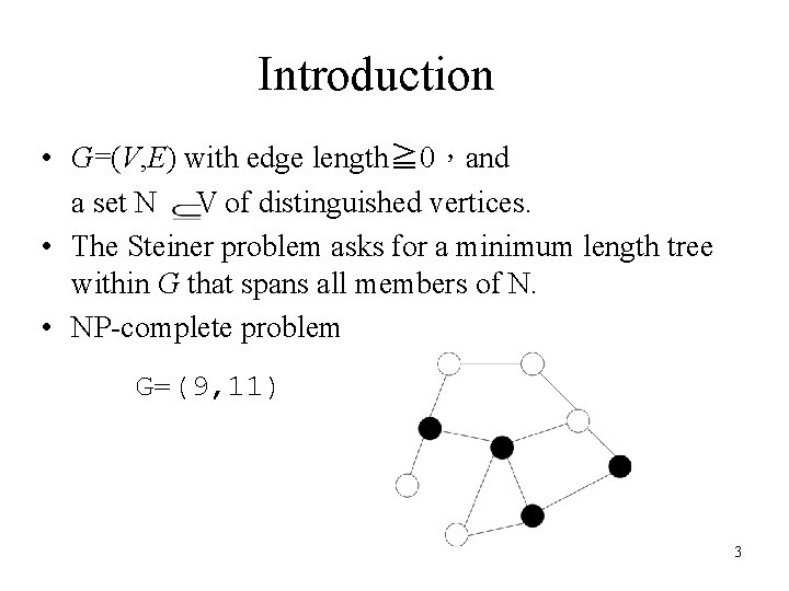 Introduction • G=(V, E) with edge length≧ 0，and a set N V of distinguished