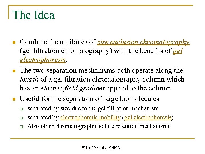 The Idea n n n Combine the attributes of size exclusion chromatography (gel filtration