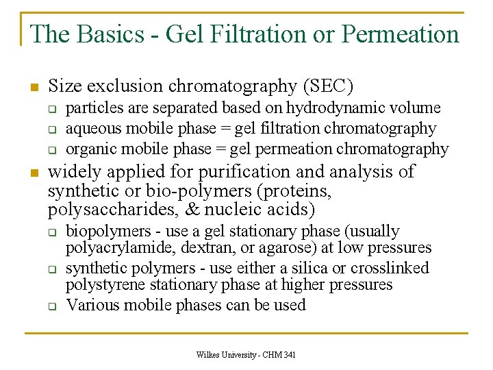 The Basics - Gel Filtration or Permeation n Size exclusion chromatography (SEC) q q