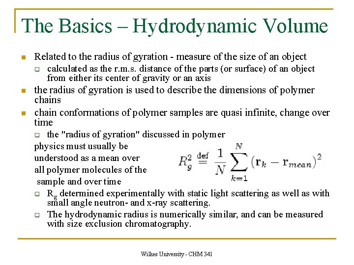The Basics – Hydrodynamic Volume n n n Related to the radius of gyration
