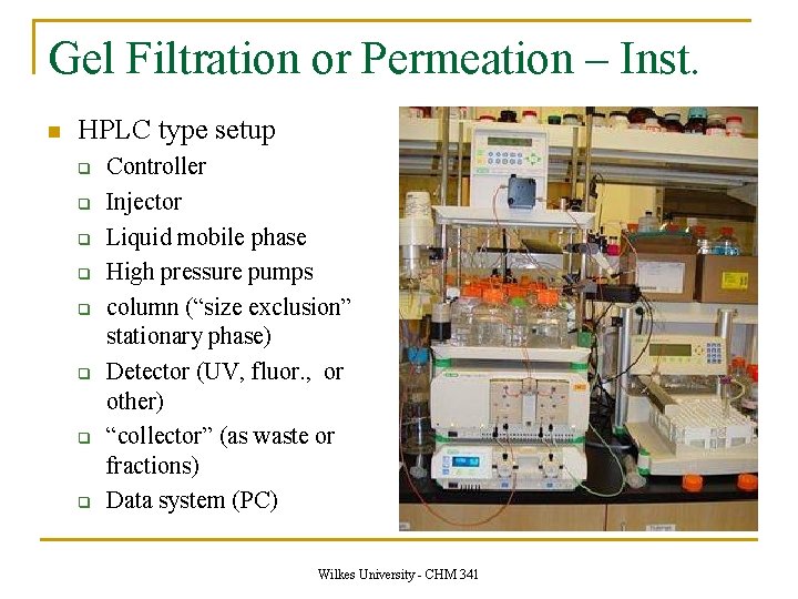 Gel Filtration or Permeation – Inst. n HPLC type setup q q q q