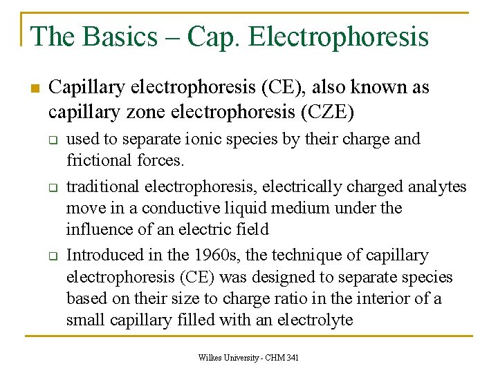 The Basics – Cap. Electrophoresis n Capillary electrophoresis (CE), also known as capillary zone