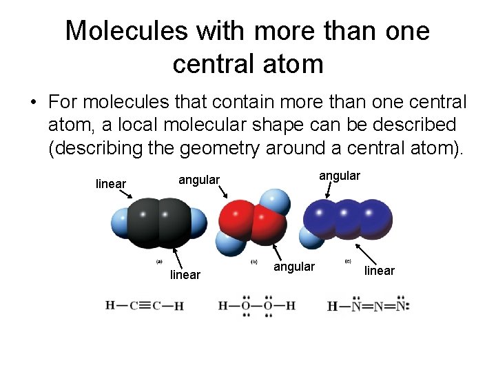Molecules with more than one central atom • For molecules that contain more than