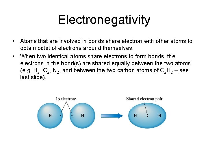 Electronegativity • Atoms that are involved in bonds share electron with other atoms to