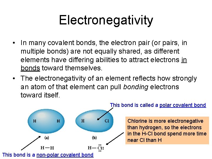 Electronegativity • In many covalent bonds, the electron pair (or pairs, in multiple bonds)