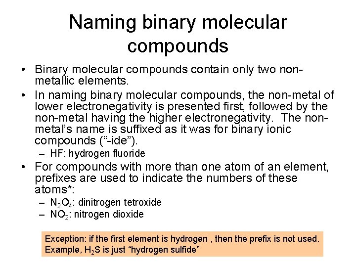 Naming binary molecular compounds • Binary molecular compounds contain only two nonmetallic elements. •