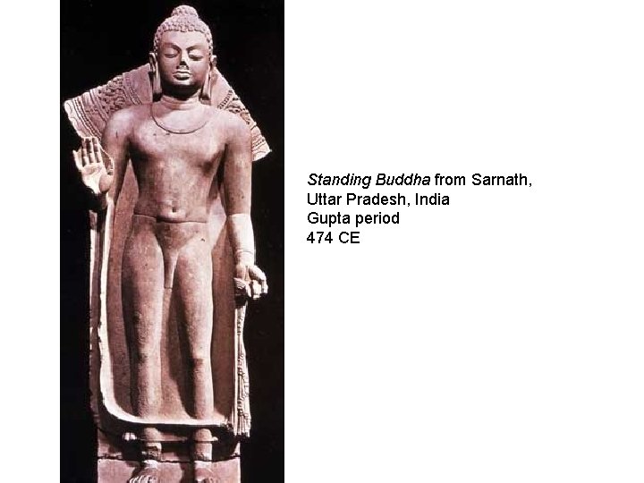 Standing Buddha from Sarnath, Uttar Pradesh, India Gupta period 474 CE 