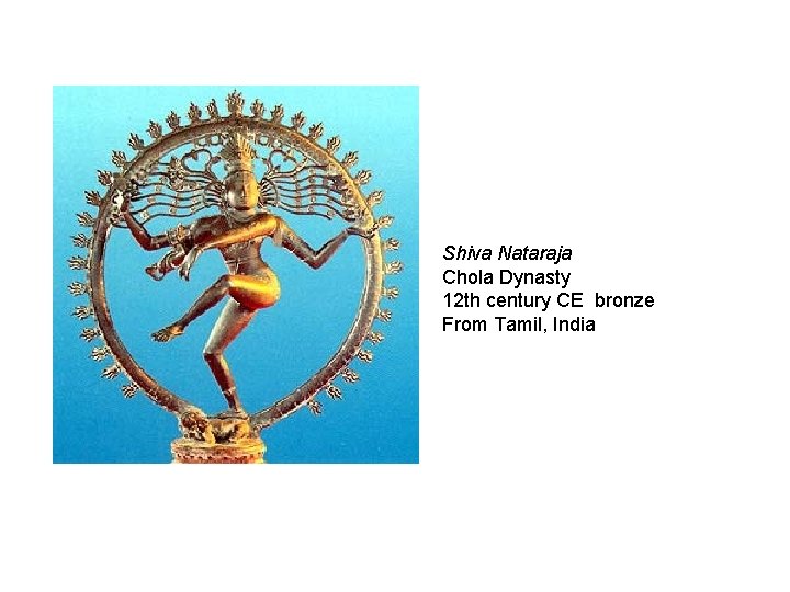 Shiva Nataraja Chola Dynasty 12 th century CE bronze From Tamil, India 
