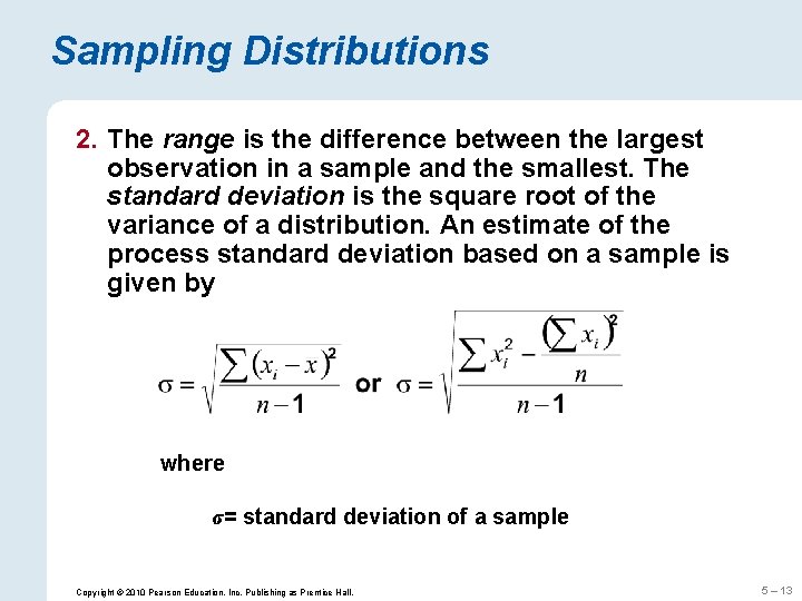 Sampling Distributions 2. The range is the difference between the largest observation in a