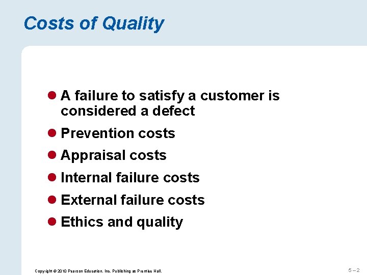Costs of Quality l A failure to satisfy a customer is considered a defect