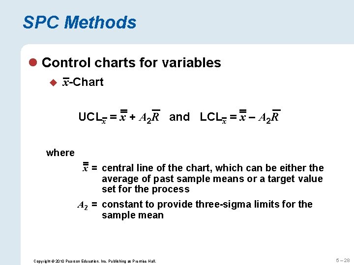 SPC Methods l Control charts for variables u x-Chart UCLx = x + A