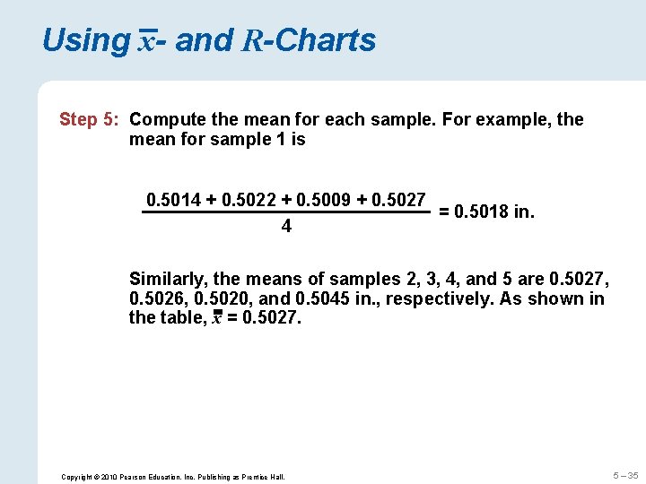 Using x- and R-Charts Step 5: Compute the mean for each sample. For example,