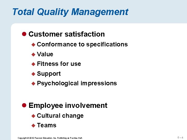 Total Quality Management l Customer satisfaction u Conformance to specifications u Value u Fitness