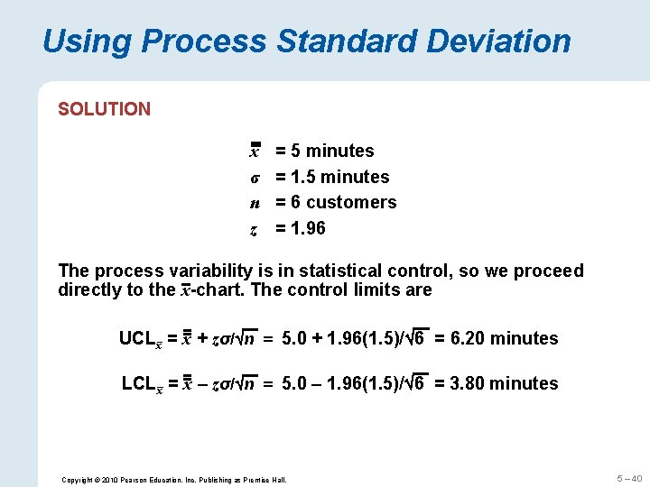 Using Process Standard Deviation SOLUTION x σ n z = 5 minutes = 1.