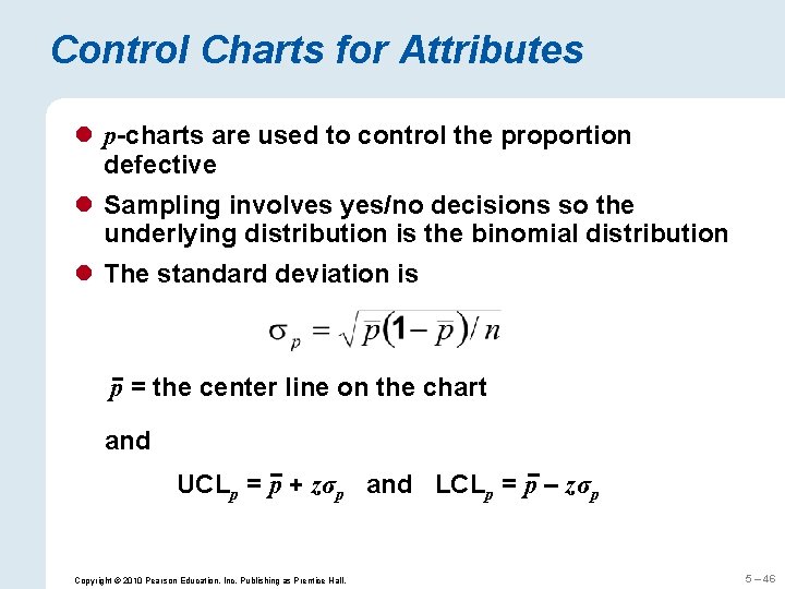 Control Charts for Attributes l p-charts are used to control the proportion defective l