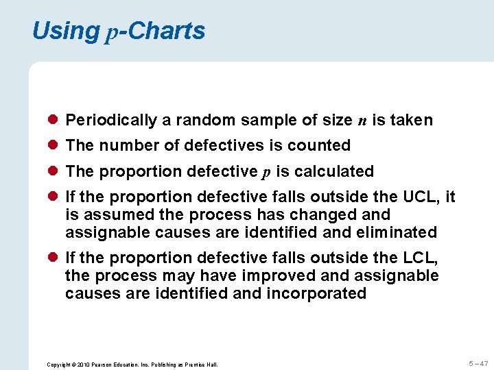 Using p-Charts l Periodically a random sample of size n is taken l The
