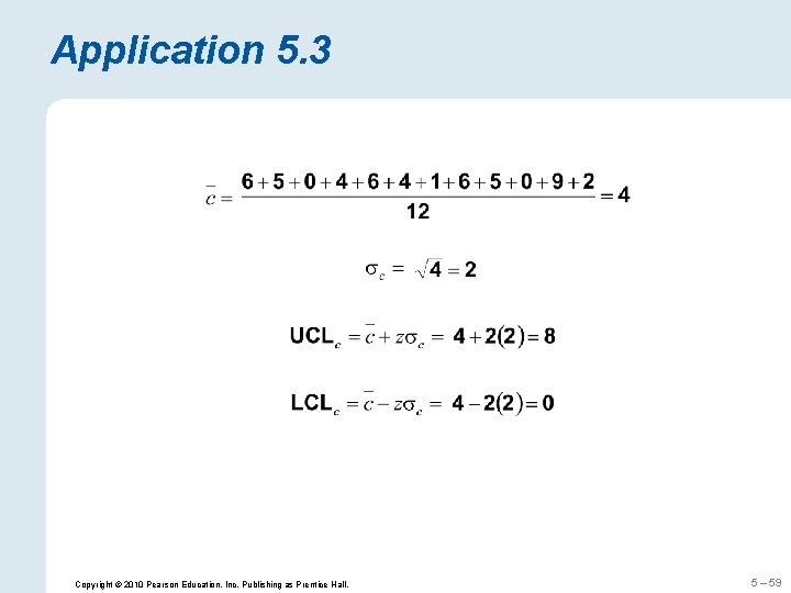 Application 5. 3 Copyright © 2010 Pearson Education, Inc. Publishing as Prentice Hall. 5